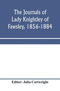 The journals of Lady Knightley of Fawsley, 1856-1884 - Paperback