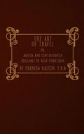 The Art of Travel: or, Shifts and Contrivances Available in Wild Countries - Paperback