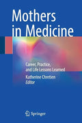 Mothers in Medicine: Career, Practice, and Life Lessons Learned - Paperback