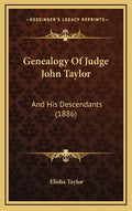 Genealogy of Judge John Taylor: And His Descendants (1886) - Hardcover