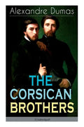 THE CORSICAN BROTHERS (Unabridged): Historical Novel - The Story of Family Bond, Love and Loyalty - Paperback