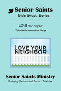 Senior Saints Bible Study Love Your Neighbor: Book 3 "Love Your Neighbor" - Paperback