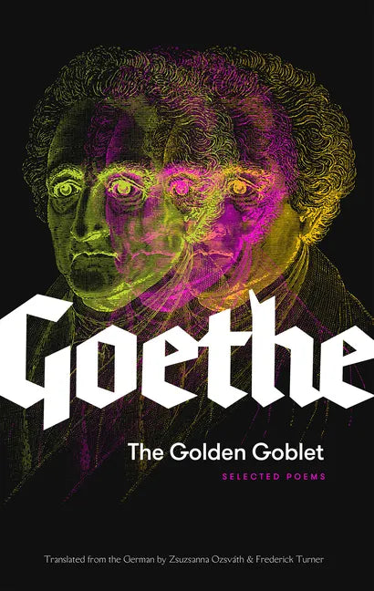 The Golden Goblet: Selected Poems of Goethe - Paperback