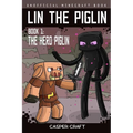 Lin the Piglin Book 1: The Hero Piglin - Paperback