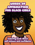 Words of Affirmation For Black Girls: Coloring Book About Self-Esteem and Confidence - Paperback