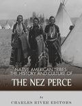 Native American Tribes: The History and Culture of the Nez Perce - Paperback