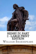 Henry IV, Part 2 - Large Print Edition: The Second Part of King Henry the Fourth: A Play - Paperback