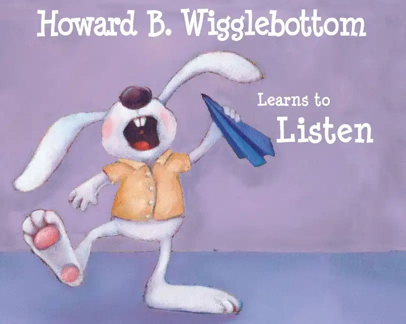 Howard B. Wigglebottom Learns to Listen - Hardcover