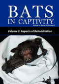 Bats in Captivity - Volume 2: Aspects of Rehabilitation - Paperback