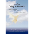 Are You Going to Heaven?*: Being a Good Person . . ..Will Not. . . Buy You a Ticket to Heaven - Paperback