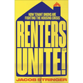Renters Unite: How Tenant Unions Are Fighting the Housing Crisis - Paperback