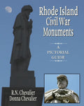 Rhode Island Civil War Monuments: A pictorial guide to the Civil War monuments and memorials of Rhode Island from a historical and artistic view - Paperback