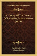 A History Of The County Of Berkshire, Massachusetts (1829) - Paperback