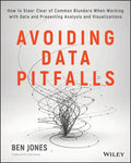 Avoiding Data Pitfalls: How to Steer Clear of Common Blunders When Working with Data and Presenting Analysis and Visualizations - Paperback
