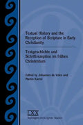 Textual History and the Reception of Scripture in Early Christianity: Textgeschichte Und Schriftrezeption Im Frhen Christentum - Paperback