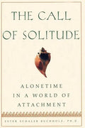 The Call of Solitude: Alonetime in a World of Attachment - Paperback