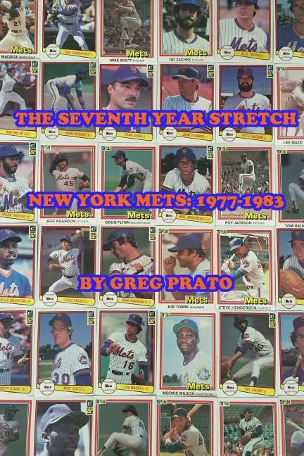 The Seventh Year Stretch: New York Mets, 1977-1983 - Paperback