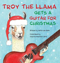 Troy the Llama Gets a Guitar for Christmas - Hardcover