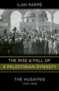 Rise and Fall of a Palestinian Dynasty - Hardcover