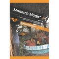 Monarch Magic: A Comprehensive Guide to Raising Monarch Butterflies and Growing Milkweed - Paperback