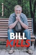 Bill Kills: The Good the Bad and the Ugly - Paperback