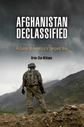 Afghanistan Declassified: A Guide to America's Longest War - Paperback