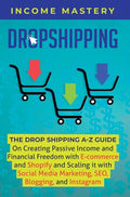 Dropshipping: The DropShipping A-Z Guide on Creating Passive Income and Financial Freedom with E-commerce and Shopify and Scaling it - Hardcover
