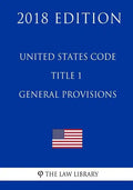 United States Code - Title 1 - General Provisions (2018 Edition) - Paperback