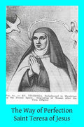 The Way of Perfection: Translated from the Autograph of Saint Teresa of Jesus by the Benedictines of Stanbrook Including All of the Variants - Paperback
