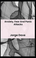 Anxiety, Fear And Panic Attacks - Paperback