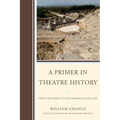A Primer in Theatre History: From the Greeks to the Spanish Golden Age - Paperback