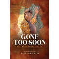 Gone Too Soon But Never Forgotten: Autobiography - Paperback