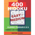 400 HIDOKU Easy - Medium classic puzzles 9 x 9 + BONUS 250 correct sudoku: Holmes is a perfectly compiled sudoku book. Easy - medium puzzles levels. F - Paperback
