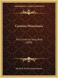 Carmina Princetonia: The University Song Book (1898) - Paperback