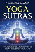 Yoga Sutras: Una guía esencial para entender los Yoga Sutras de Patanjali - Paperback