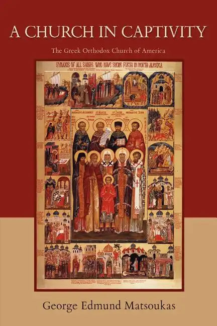 A Church in Captivity: The Greek Orthodox Church of America - Paperback