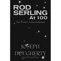 Rod Serling at 100: One Writer's Acknowledgment - Paperback