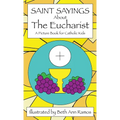 Saint Sayings about the Eucharist: A Picture Book for Catholic Kids - Hardcover