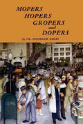 Mopers, Hopers, Gropers, and Dopers - Paperback