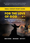 For the Love of God: How the church is better and worse than you ever imagined: Small-group study guide - Paperback