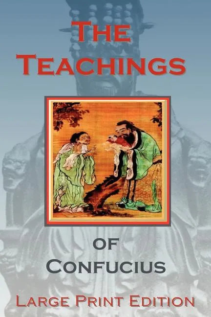 The Teachings of Confucius - Large Print Edition - Paperback