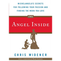 The Angel Inside: Michelangelo's Secrets for Following Your Passion and Finding the Work You Love - Paperback