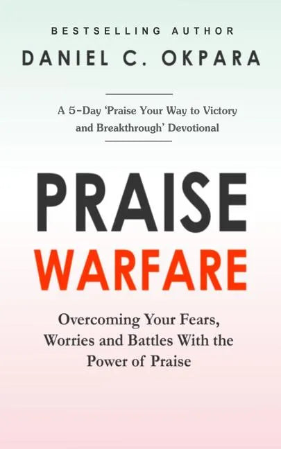 Praise Warfare: Overcoming Your Fears, Worries & Battles With the Power of Praise - INCLUDES: A 5-Day Praise Devotional - Paperback