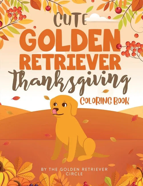 Cute Golden Retriever Thanksgiving Coloring Book - Paperback