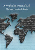 A Multidimensional Life: The Legacy of Arjun K. Gupta - Hardcover