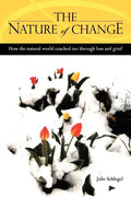 The Nature of Change - How the natural world coached me through loss and grief - Paperback
