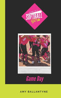 Diary of a Softball Girl: Game Day - Paperback