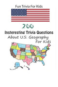 Fun Trivia For Kids: 200 Insteresting Trivia Questions About U.S. Geography For Kids - Paperback