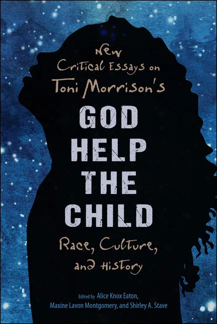 New Critical Essays on Toni Morrison's God Help the Child: Race, Culture, and History - Paperback