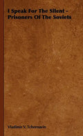 I Speak for the Silent - Prisoners of the Soviets - Hardcover